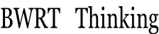 BWRT   Thinking